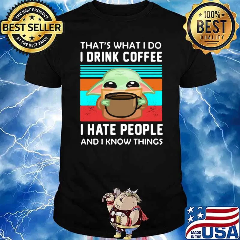 Thats what i do i drink coffee i hate people and i know things yoda vintage shirt