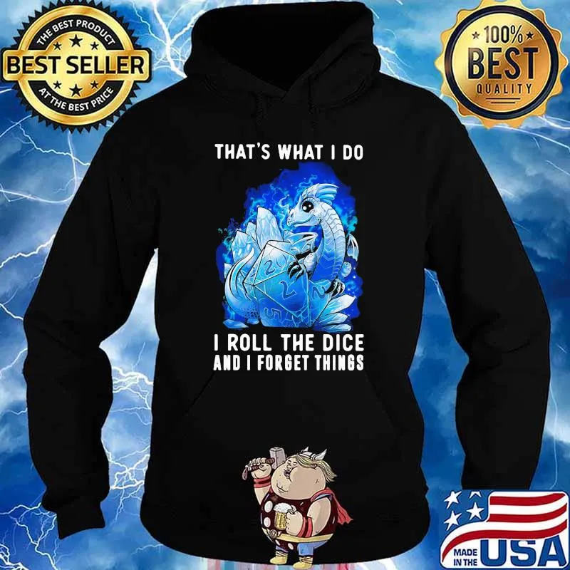 Thats what i do i roll the dice and i forget things dragon s Hoodie