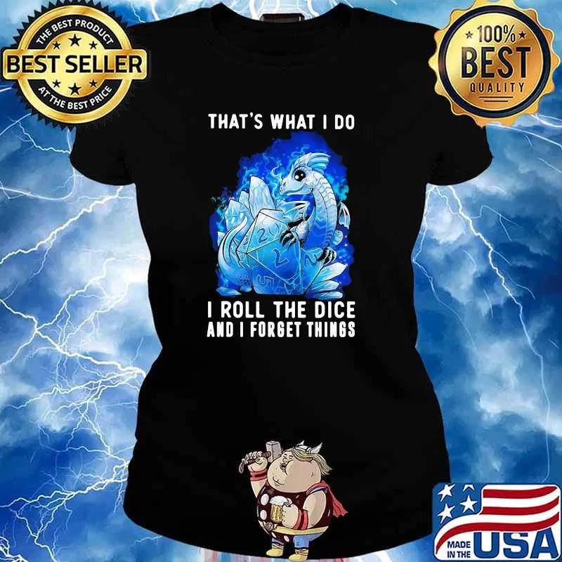 Thats what i do i roll the dice and i forget things dragon s Ladies tee