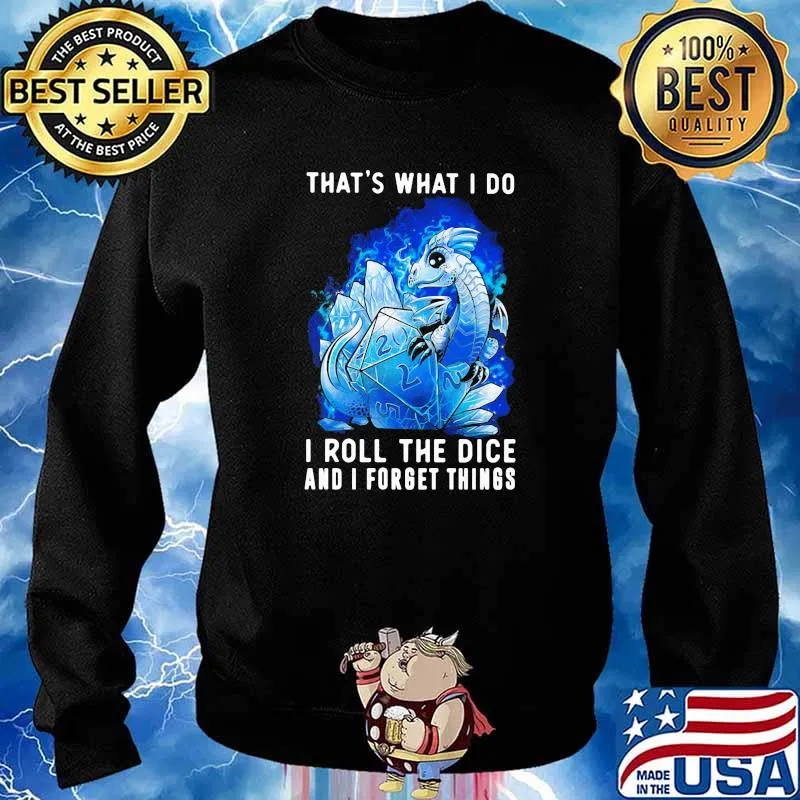 Thats what i do i roll the dice and i forget things dragon s Sweater