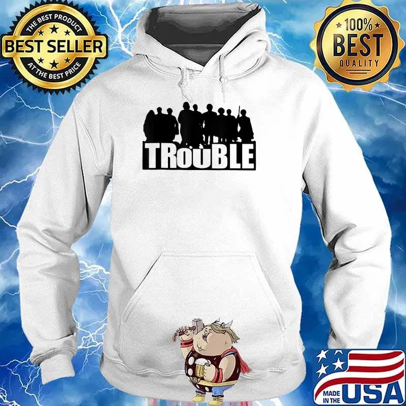 The Chosen Merch Trouble T-Shirt Hoodie