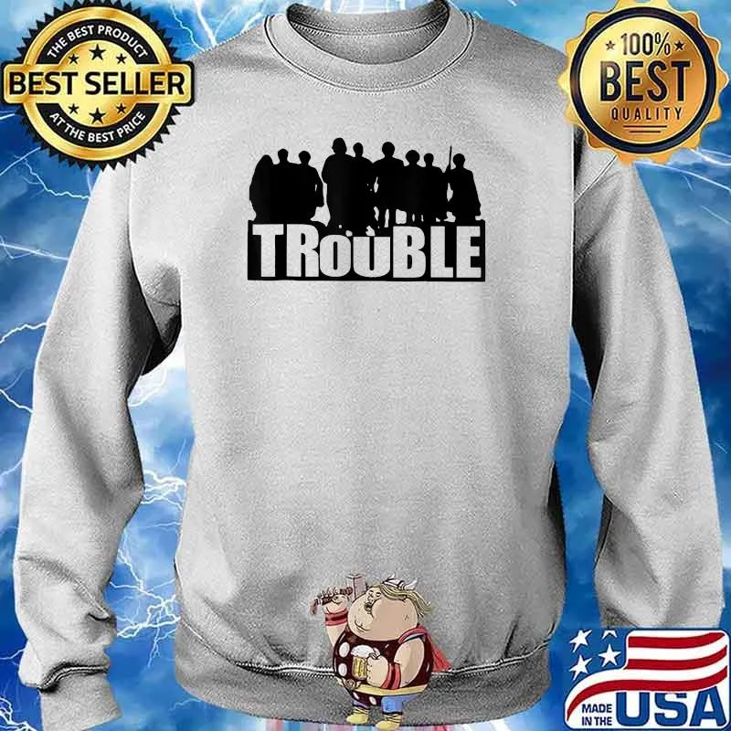 The Chosen Merch Trouble T-Shirt Sweater