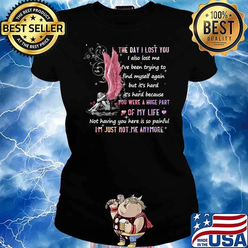 The Day I Lost You I'm Just Not me Anymore Shirt Ladies tee
