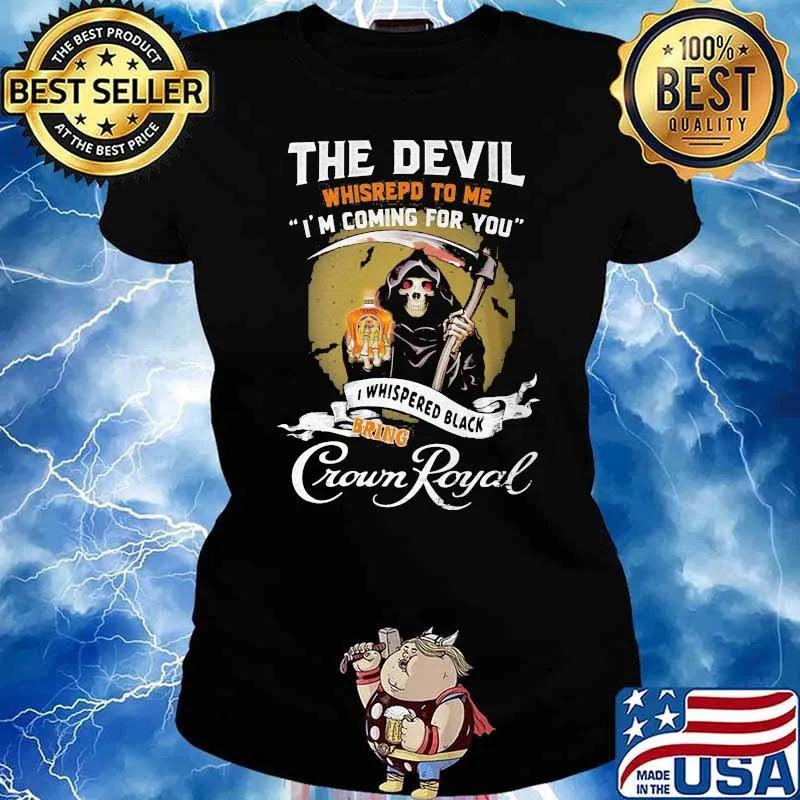 The evil whisrepd To Me I'm Coming For You I Whispered Black Bring Crown Royal Skull Shirt Ladies tee