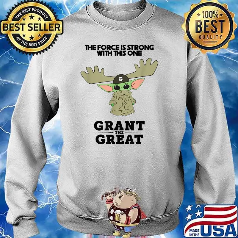 The force is strong with this one grant the great yoda t-s Sweater