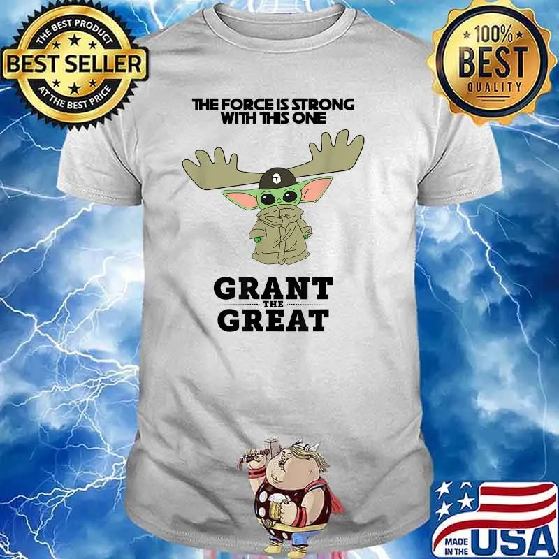 The force is strong with this one grant the great yoda t-shirt