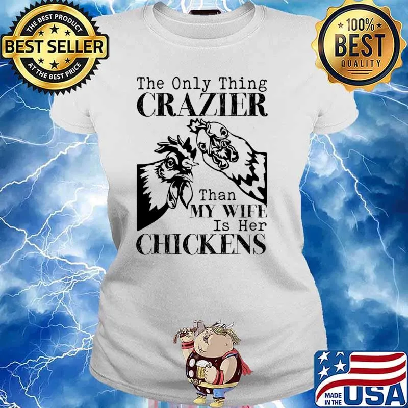 The only thing crazier than my wife is her chickens Ladies tee