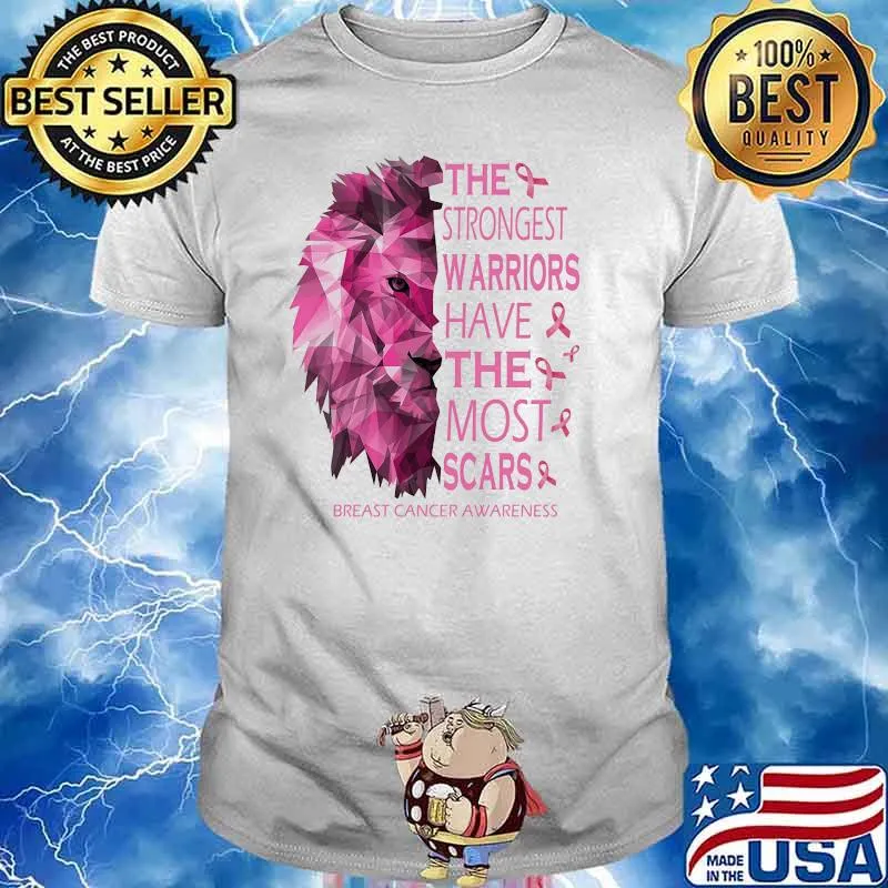 The strongest warriors have the most scars breast cancer awareness lion shirt
