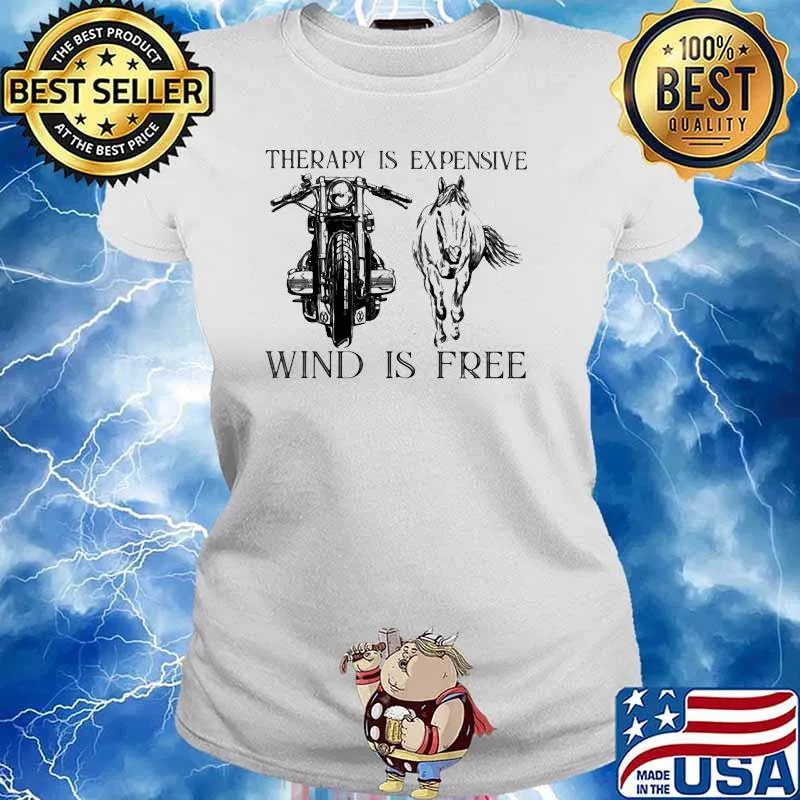 Therapy Is Expensive Wind Is Free Motorcycle And Horses Shirt Ladies tee