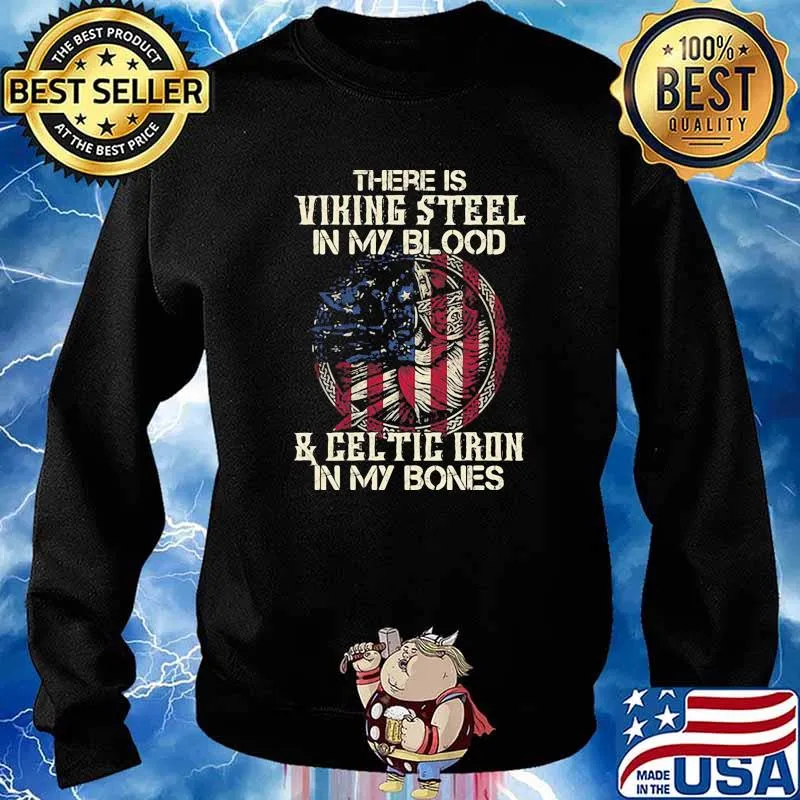 There is viking steel in my blood and celtic iron in my bones american flag s Sweater