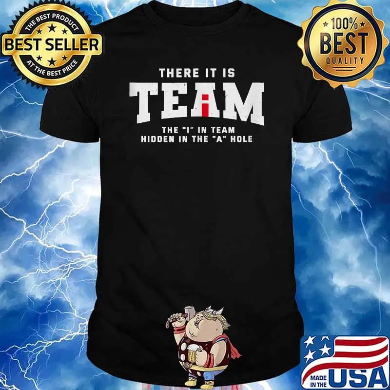 There It Is Team Hidden in the A Hole T-Shirt