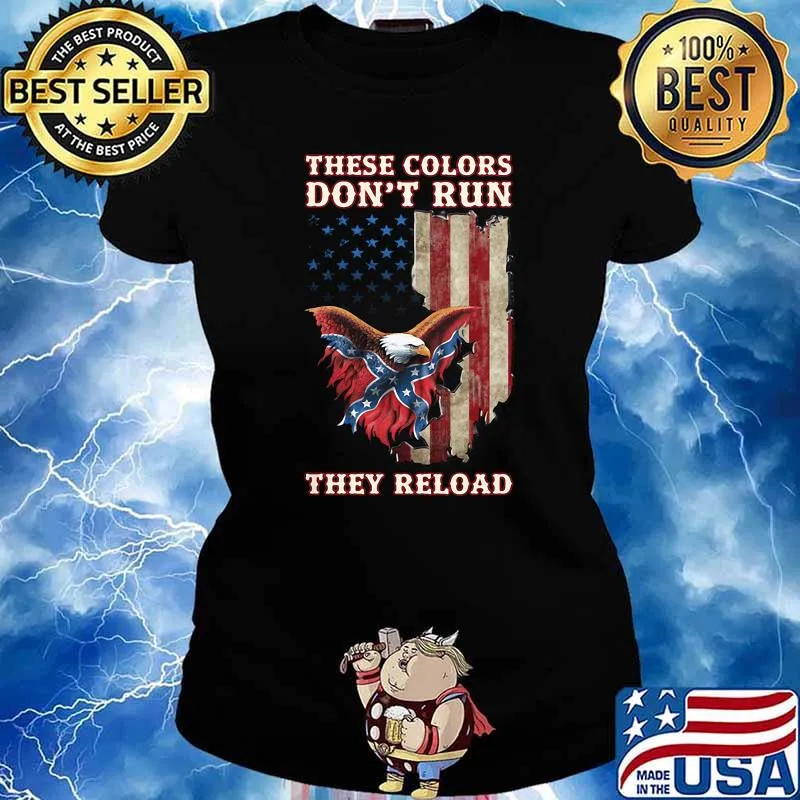 These colors dont run they reload eagle flag Ladies tee