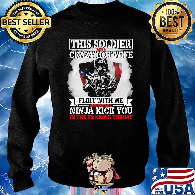 Thí Soldier Have A Crazy Hot Wife Flirt With Me And She Will Ninja Kick You Veteran American Flag Shirt Sweater