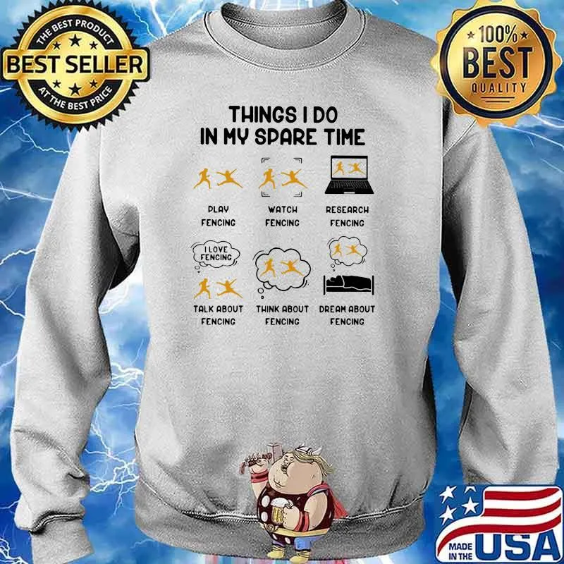 Thing I Do In My Spare Time Fencing Shirt Sweater