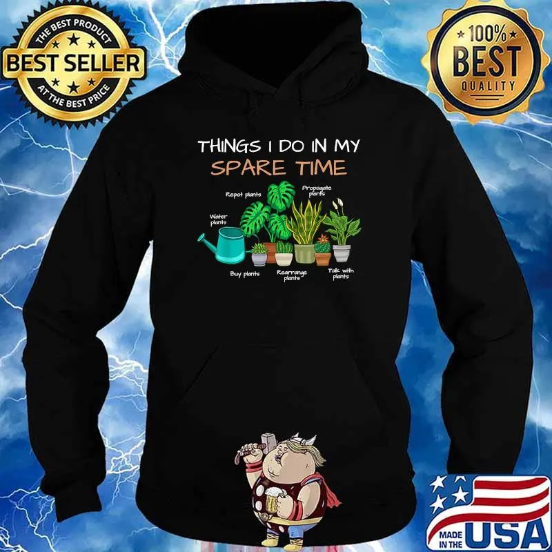 Things I Do In My Spare Time Garden Shirt Hoodie
