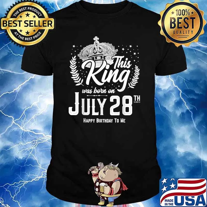 This King Was Born on July 28 Awesome July 28th Birthday T-Shirt