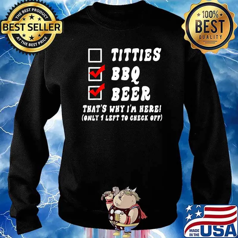 Titties BBQ Beer That’s Why I’m Here Only 1 Left To Check T-Shirt Sweater