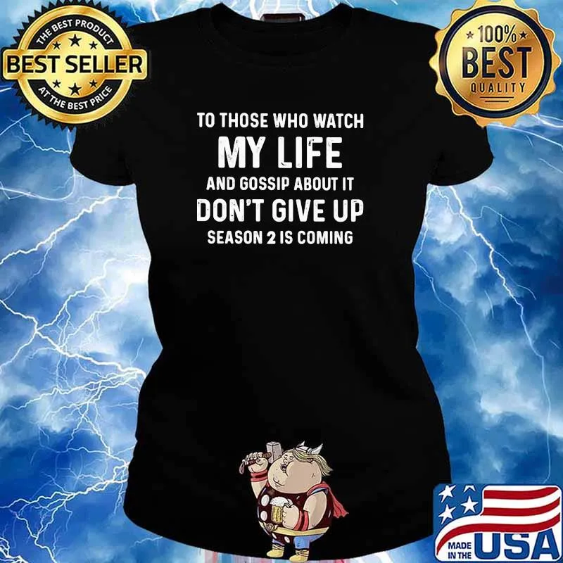 To those who watch my life and gossip about it dont give up season 2 is coming s Ladies tee