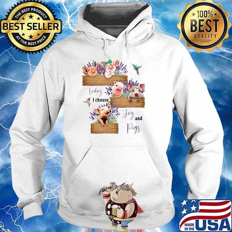 Today I Chooose Joy And Pig Flower Shirt Hoodie