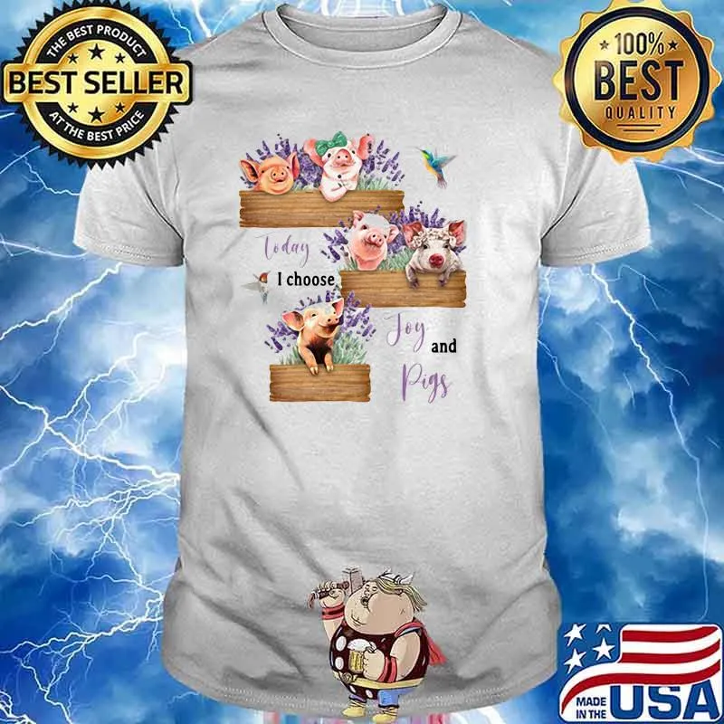 Today I Chooose Joy And Pig Flower Shirt