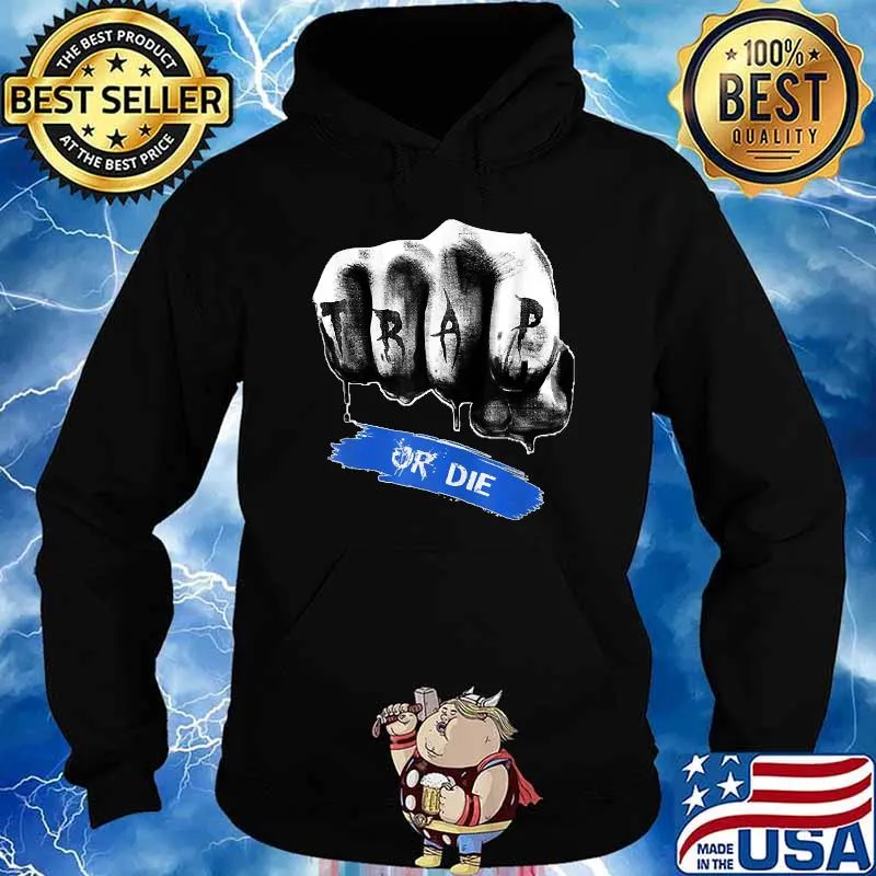 Trap Or Die T-Shirt Hoodie