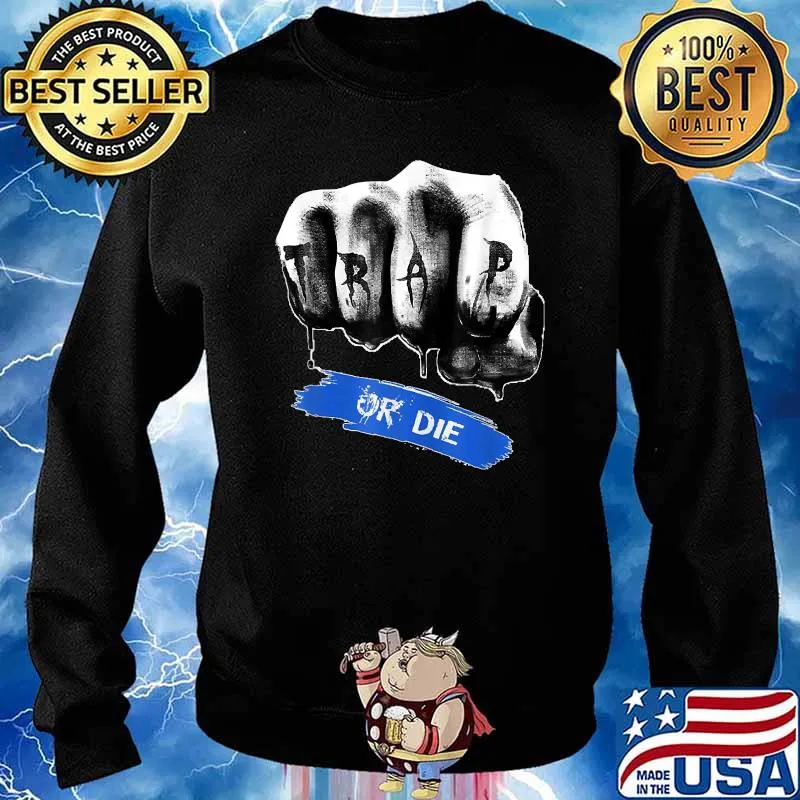 Trap Or Die T-Shirt Sweater