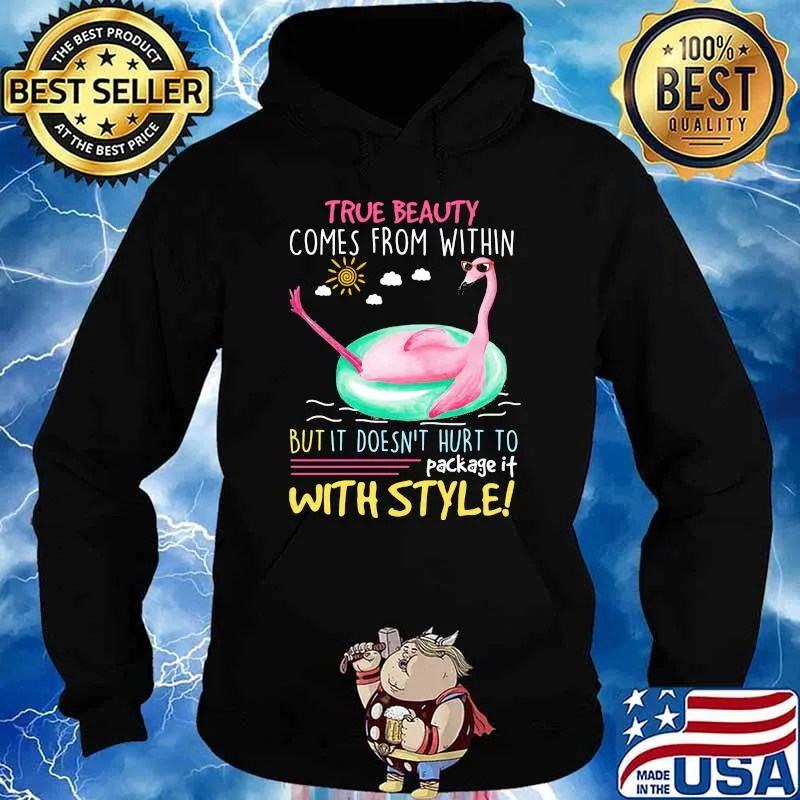 True beauty comes from within but it doesn't hurt to package it with style flamingo Hoodie