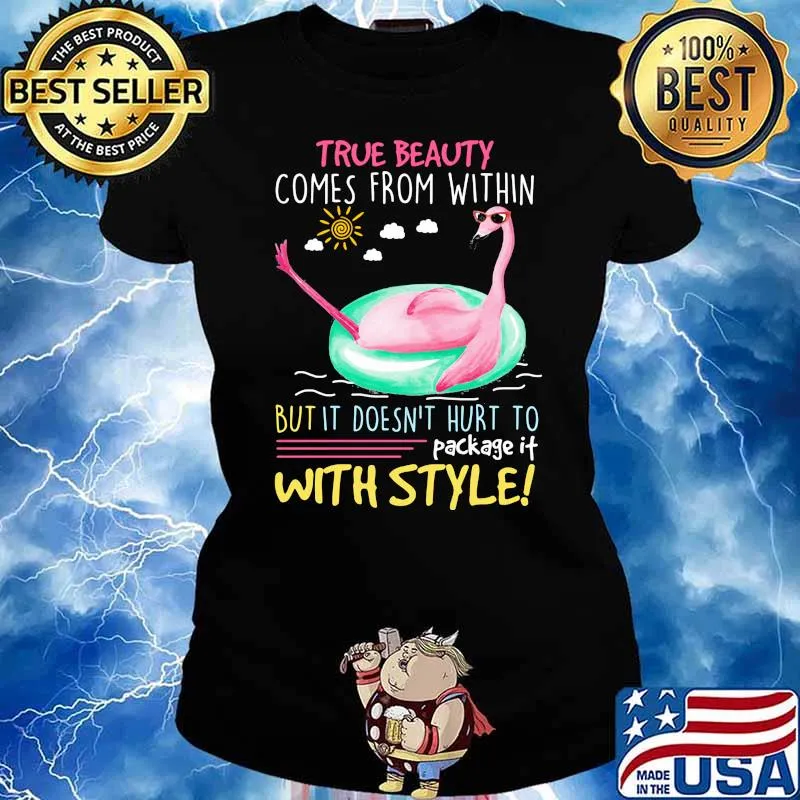 True beauty comes from within but it doesn't hurt to package it with style flamingo Ladies tee