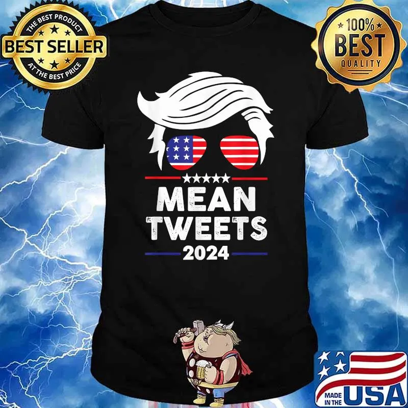 Trump 2024 Mean Tweets 4th Of July Independence Day T-Shirt