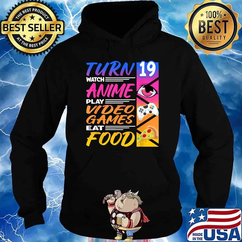 Turn Watch Anime Play Video Games Eat Food 19th Birthday I Gaming Manga I Food Pizza T-Shirt Hoodie