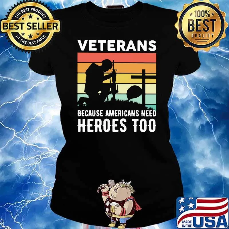 Veteran because americans need heroes too vintage s Ladies tee