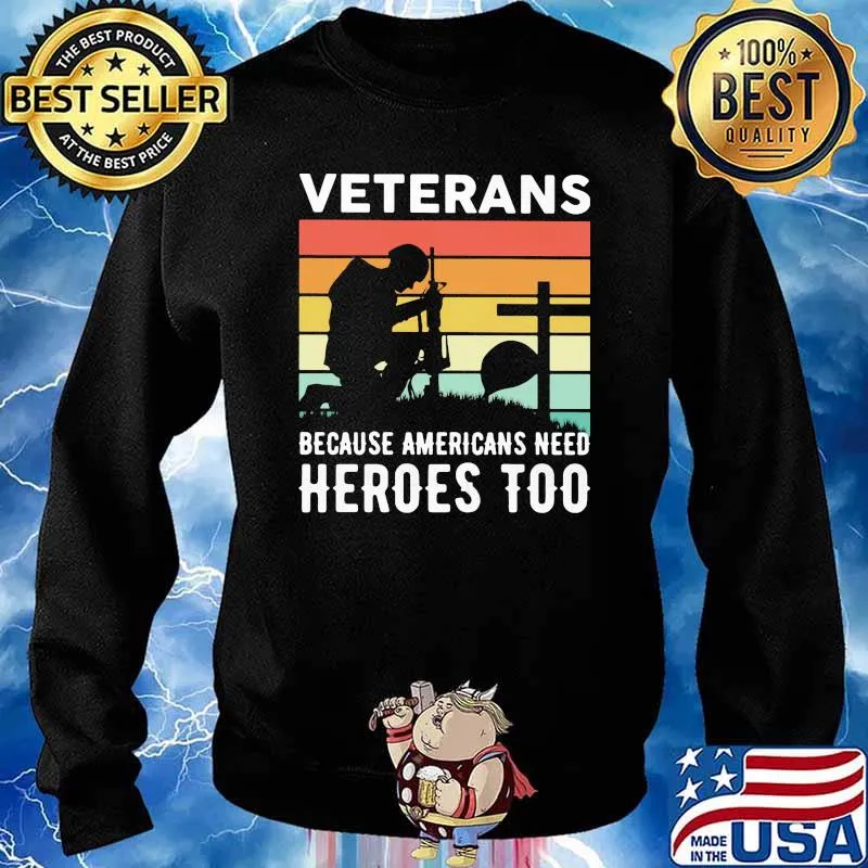 Veteran because americans need heroes too vintage s Sweater