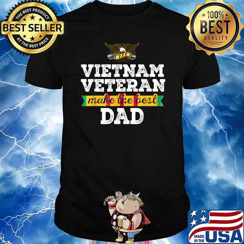 Vietnam Veteran Make The Best Dad T-Shirt
