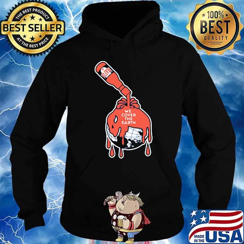 We Cover the Earth Shirt Hoodie