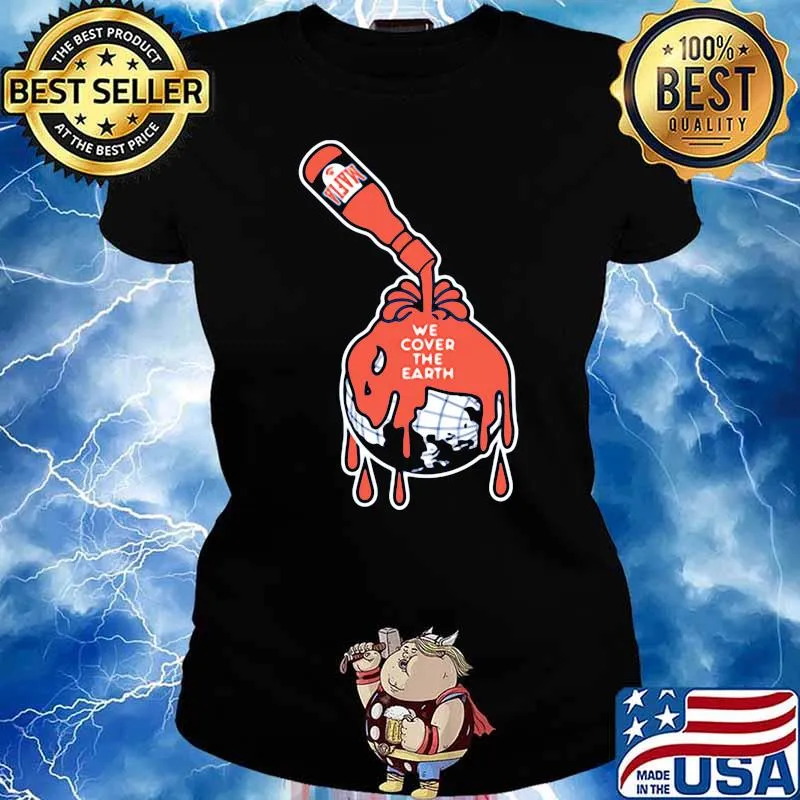 We Cover the Earth Shirt Ladies tee