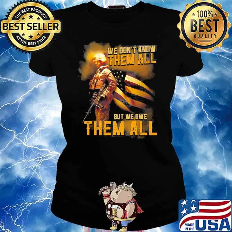 We dont know them all but we owe them all veteran american flag s Ladies tee