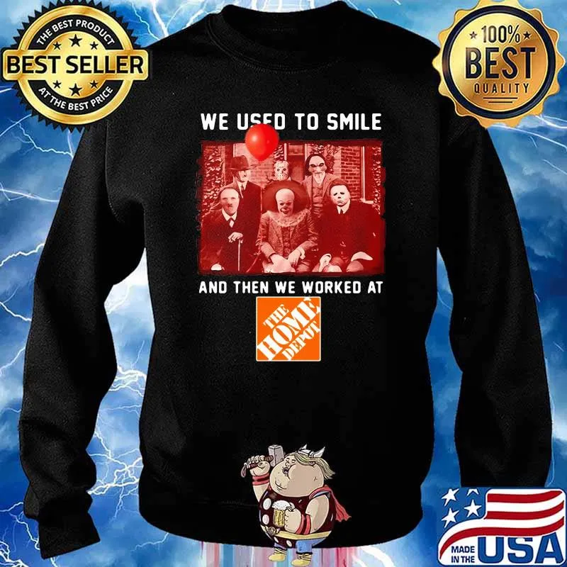 We Used To Smile And Then We Worked At The Home Depot Shirt Sweater