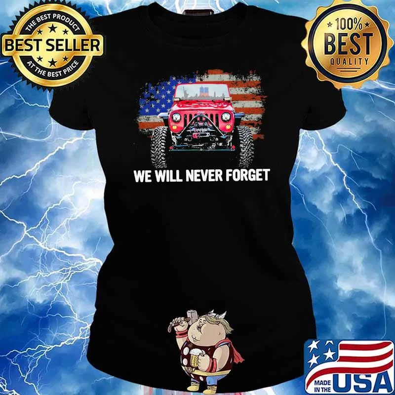 We Will Never Forget Jeep American Flag Shirt Ladies tee