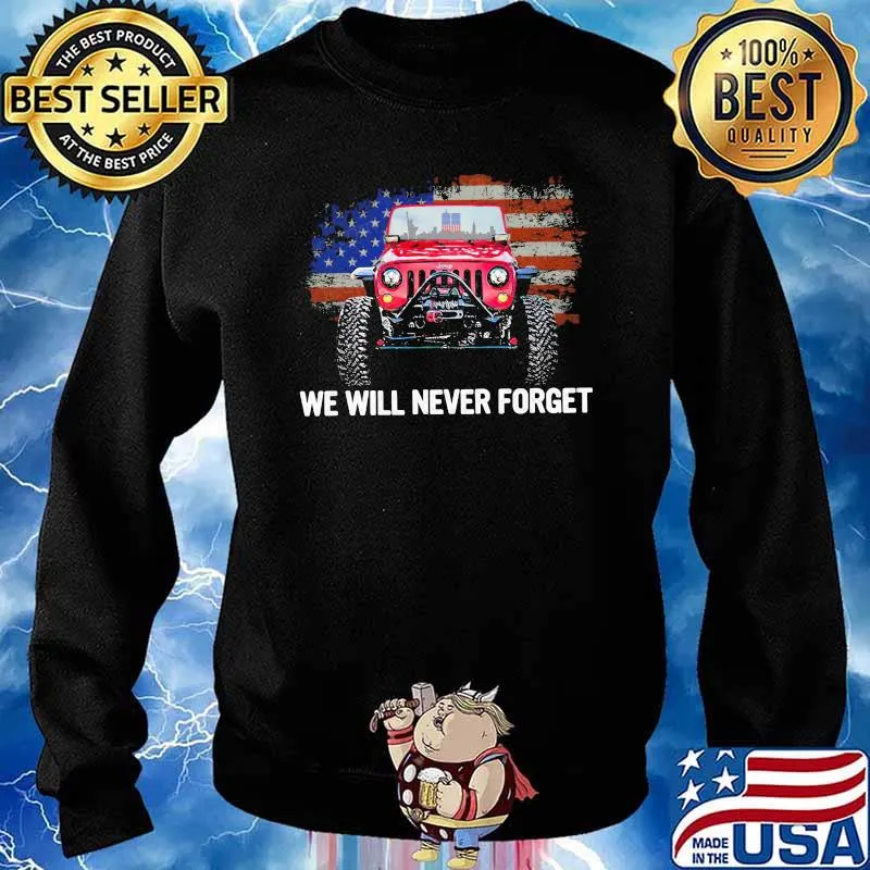 We Will Never Forget Jeep American Flag Shirt Sweater
