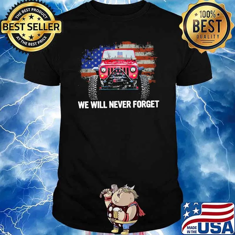 We Will Never Forget Jeep American Flag Shirt