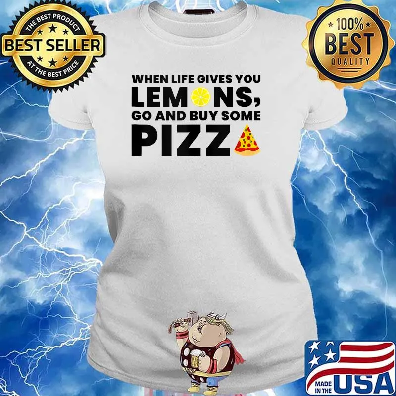 When Life Gives you Lemons Pizza Lover T-Shirt Ladies tee