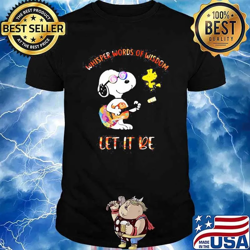Whisper Words Of Wisdom Let It Be Snoopy Shirt