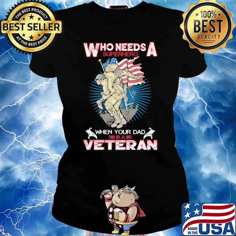 Who needs a superhero when your dad is a veteran s Ladies tee