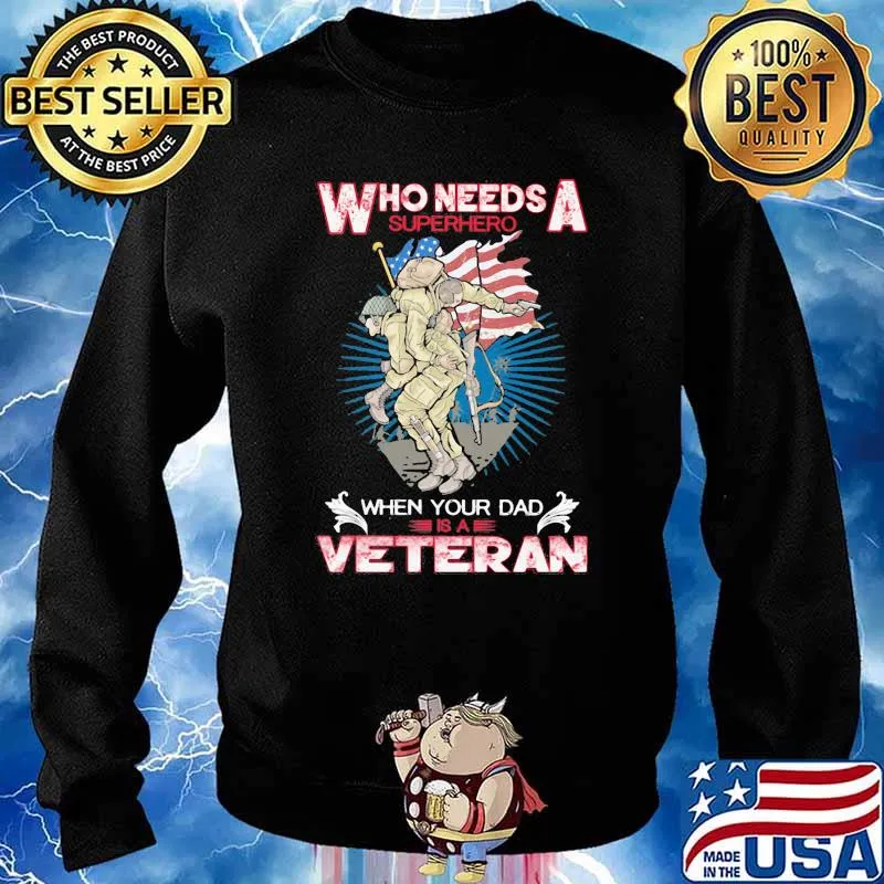 Who needs a superhero when your dad is a veteran s Sweater