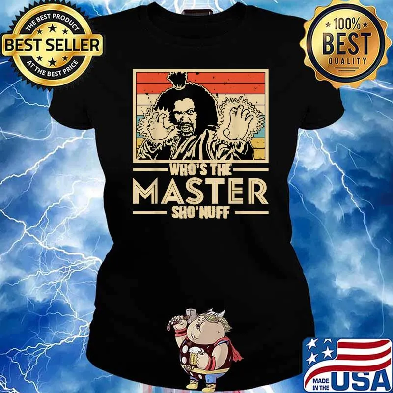 Who's The Master You Say Sho'nuff! Vintage T-Shirt Ladies tee