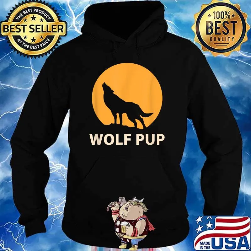Wolf Pup Be Brave Stay Wild Shirt Hoodie