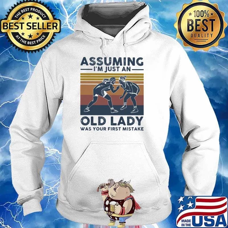 Wrestling - Assuming I'm Just An Old Lady Was Your First Mistake Vintage Shirt Hoodie