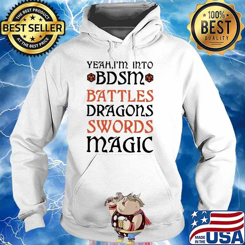 Yeah I'm Into BDSM Battles Dragons Swords Magic Shirt Hoodie