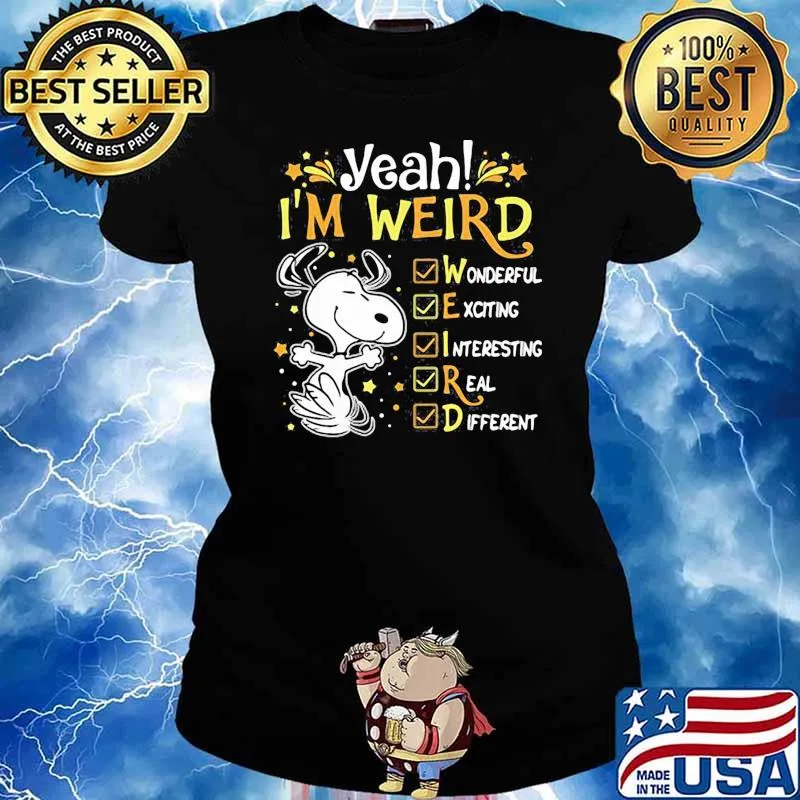 Yeah im weird snoopy wonderful interesting real different s Ladies tee