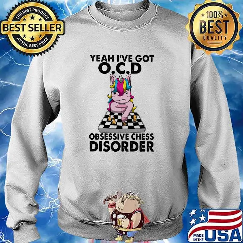 Yeah ive got ocd obsessive chess disorder unicorn s Sweater
